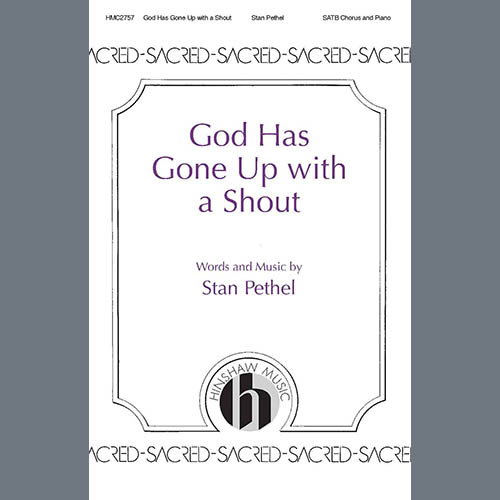 Stan Pethel Stan Pethel, God Has Gone Up With a Shout, SATB Choir