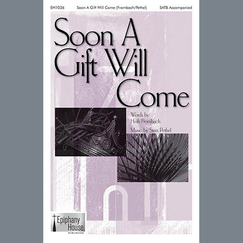 Stan Pethel, Soon A Gift Will Come, SATB Choir