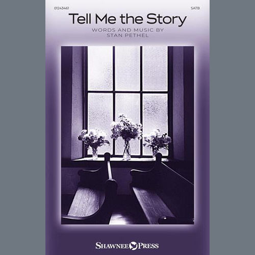 Stan Pethel, Tell Me The Story, SATB Choir