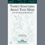 Download Stan Pethel There's Something About That Name (with His Name Is Wonderful) sheet music and printable PDF music notes