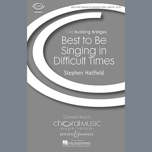 Stephen Hatfield, Best To Be Singing In Difficult Times, SATB