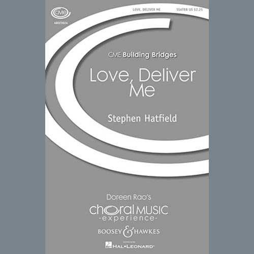 Stephen Hatfield, Love Deliver Me, SATB