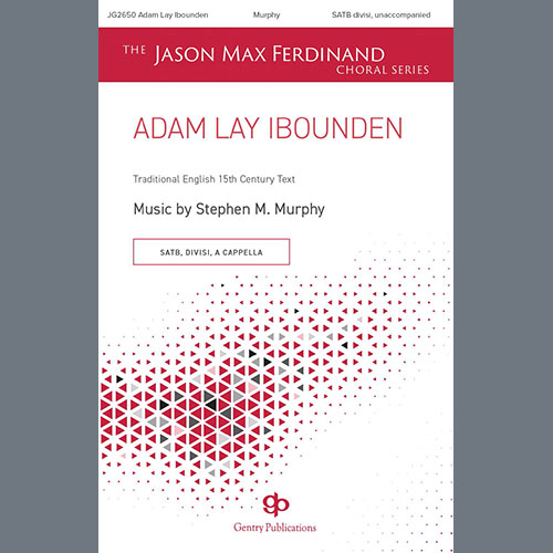 Stephen Murphy, Adam Lay Ibounden, SATB Choir