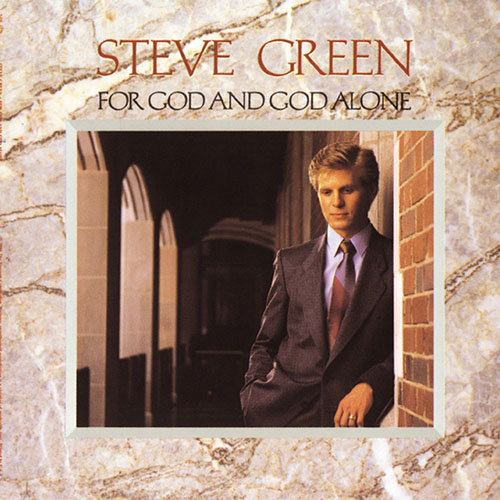Steve Green, God And God Alone, Piano, Vocal & Guitar (Right-Hand Melody)