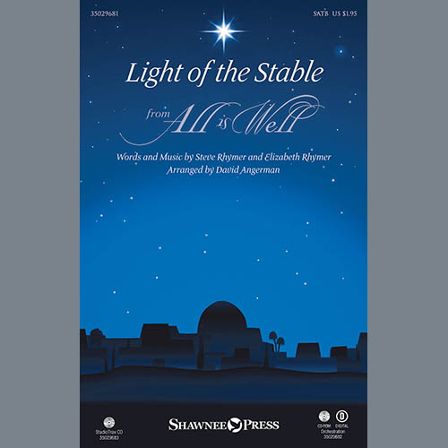 Steve Rhymer and Elizabeth Rhymer, Light Of The Stable (from All Is Well) (arr. David Angerman), SATB Choir