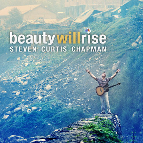 Steven Curtis Chapman, Beauty Will Rise, Piano, Vocal & Guitar (Right-Hand Melody)