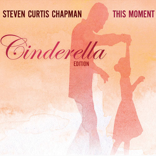 Steven Curtis Chapman, Cinderella, Piano, Vocal & Guitar (Right-Hand Melody)