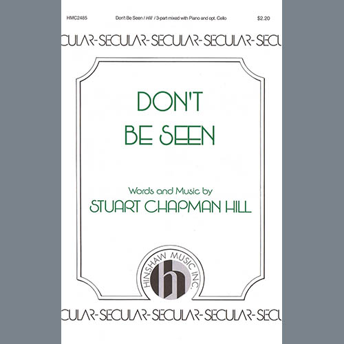 Stuart Chapman Hill, Don't Be Seen, 3-Part Mixed Choir