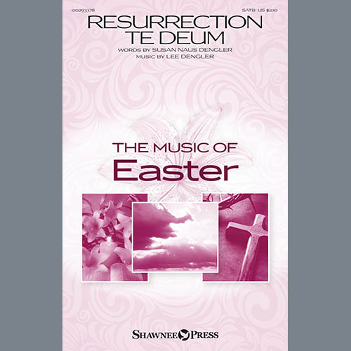 Susan Naus Dengler and Lee Dengler, Resurrection Te Deum, SATB Choir