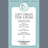 Download Sydney H. Nicholson Lift High The Cross (arr. Richard A. Nichols) sheet music and printable PDF music notes