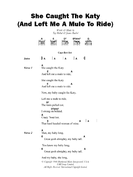 Taj Mahal She Caught The Katy (And Left Me A Mule To Ride) Sheet Music Notes & Chords for Lyrics & Chords - Download or Print PDF Taj Mahal She Caught The Katy (And Left Me A Mule To Ride) Sheet Music Notes & Chords for Lyrics & Chords - Download or Print PDF