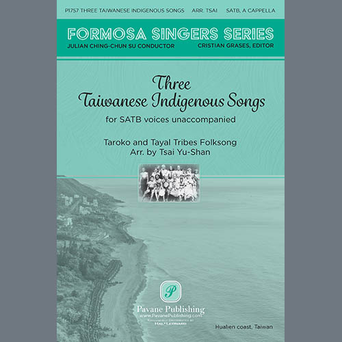 Taroko Tribe Folksong, Three Taiwanese Indigenous Songs (arr. Tsai Yu-shan), SATB Choir