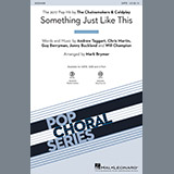Download The Chainsmokers & Coldplay Something Just Like This (arr. Mark Brymer) sheet music and printable PDF music notes