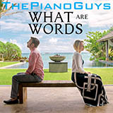 Download The Piano Guys What Are Words sheet music and printable PDF music notes