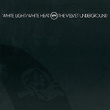 Download The Velvet Underground White Light White Heat sheet music and printable PDF music notes