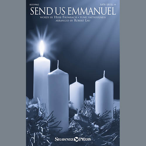 Thomas O. Chisholm, Send Us Emmanuel (arr. Robert Lau), SATB Choir