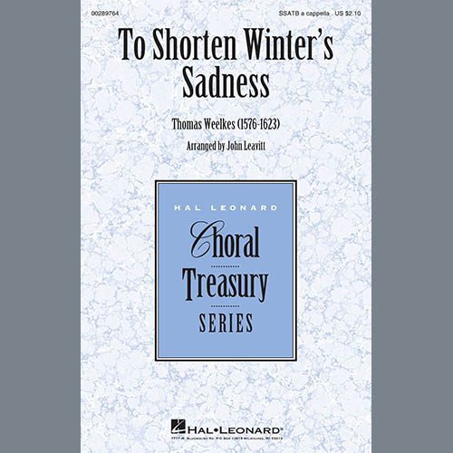 Thomas Weelkes, To Shorten Winter's Sadness (arr. John Leavitt), SATB Choir