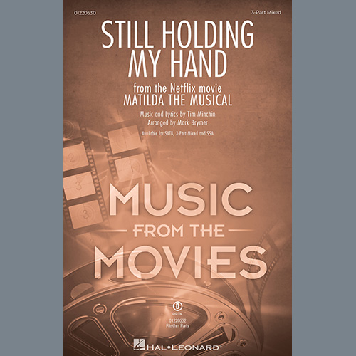 Tim Minchin, Still Holding My Hand (from Matilda The Musical) (arr. Mark Brymer), 3-Part Mixed Choir