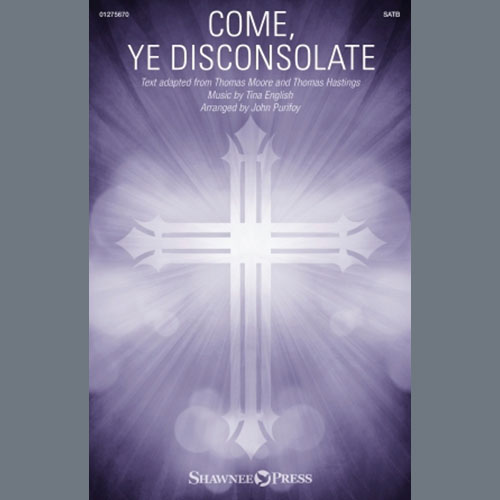 Tina English, Come, Ye Disconsolate (arr. John Purifoy), SATB Choir