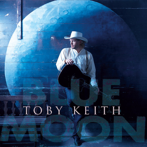 Toby Keith, Does That Blue Moon Ever Shine On You, Melody Line, Lyrics & Chords