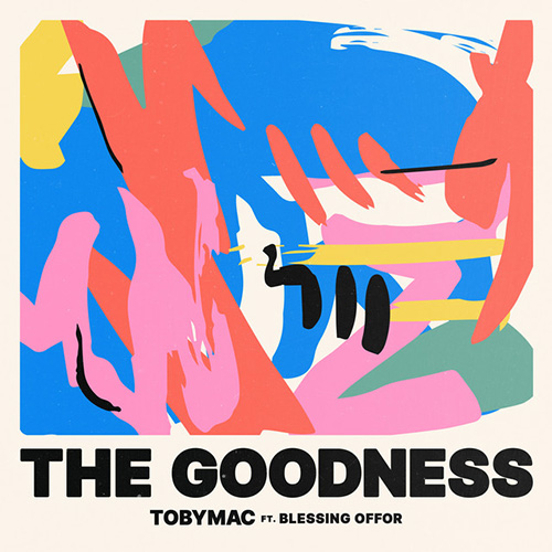 tobyMac, The Goodness (feat. Blessing Offor), Piano, Vocal & Guitar Chords (Right-Hand Melody)