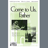 Download Tom DiFeo Come To Us, Father (arr. Richard A. Nichols) sheet music and printable PDF music notes