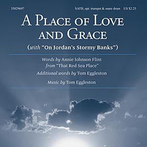 Tom Eggleston Tom Eggleston, A Place Of Love And Grace, SATB