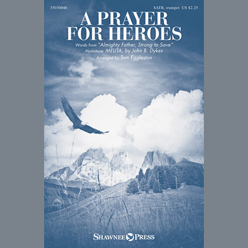 John B. Dykes, A Prayer For Heroes (arr. Tom Eggleston), SATB