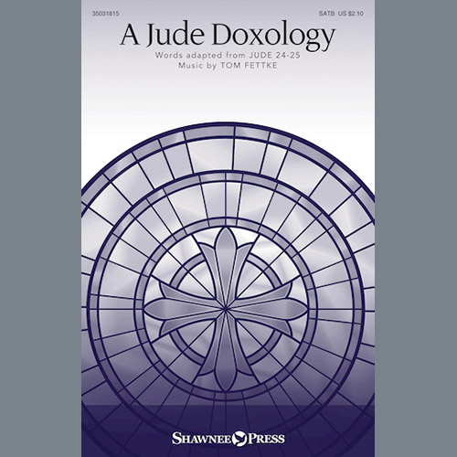 Tom Fettke, A Jude Doxology, SATB