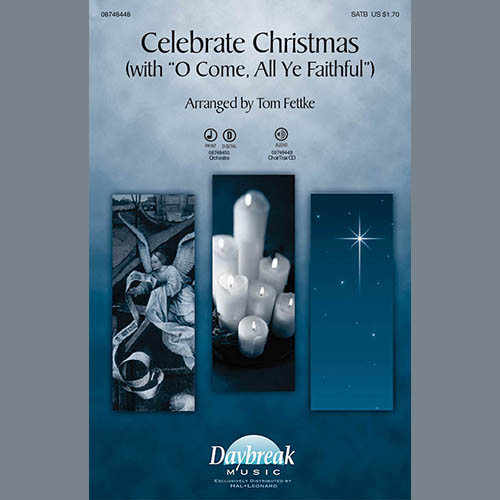 Tom Fettke, Celebrate Christmas (with O Come, All Ye Faithful), SATB