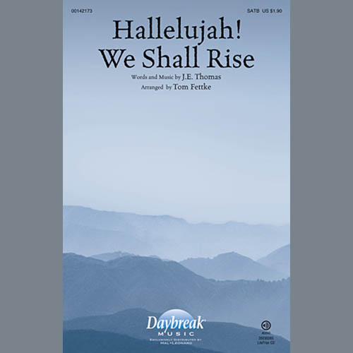 J.E. Thomas, Hallelujah! We Shall Rise (arr. Tom Fettke), SATB