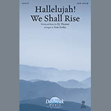 Download J.E. Thomas Hallelujah! We Shall Rise (arr. Tom Fettke) sheet music and printable PDF music notes