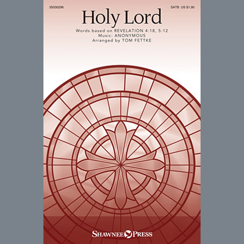 Tom Fettke, Holy Lord, SATB