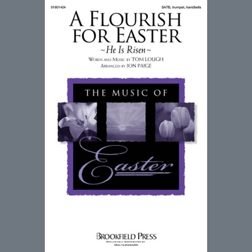 Tom Lough, A Flourish For Easter (He Is Risen) (arr. Jon Paige), SATB Choir