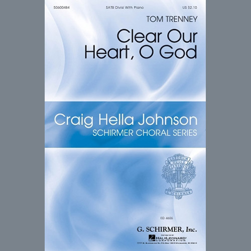 Tom Trenney, Clear Our Heart, O God, SATB Choir