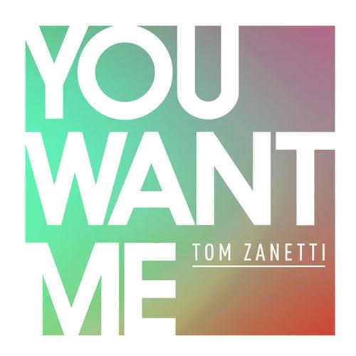 Tom Zanetti, You Want Me (featuring Sadie Ama), Piano, Vocal & Guitar (Right-Hand Melody)