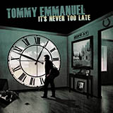 Download Tommy Emmanuel It's Never Too Late sheet music and printable PDF music notes