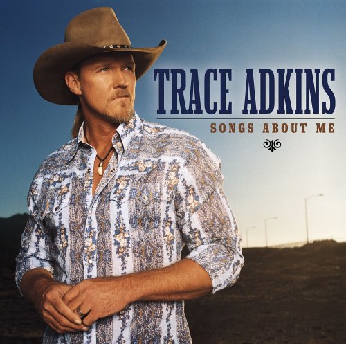 Trace Adkins, Songs About Me, Piano, Vocal & Guitar (Right-Hand Melody)