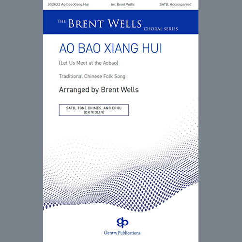 Traditional Chinese Folk Song, Ao Bao Xiang Hui (Let Us Meet at the Aobao) (arr. Brent Wells), SATB Choir