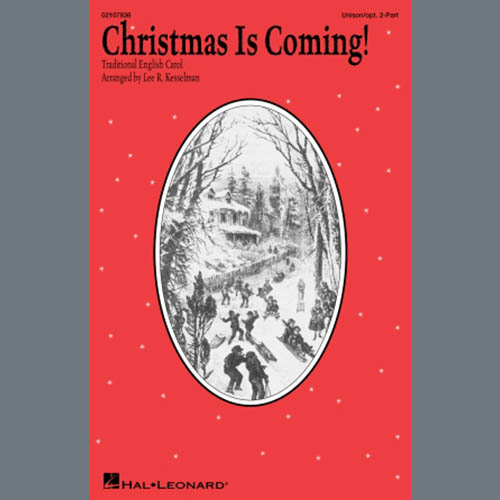 Traditional English Carol, Christmas Is Coming! (arr. Lee R. Kesselman), Choir