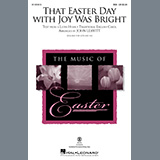 Download Traditional English Carol That Easter Day With Joy Was Bright (arr. John Leavitt) sheet music and printable PDF music notes