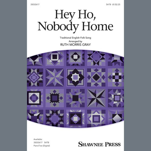 Traditional English Folk Song, Hey Ho, Nobody Home (arr. Ruth Morris Gray), SATB Choir