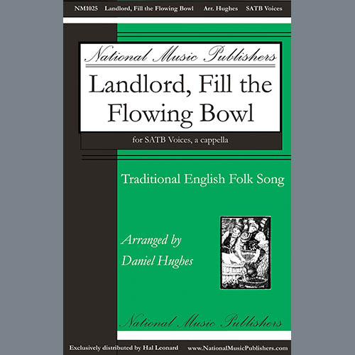 Traditional English Folksong, Landlord, Fill The Flowing Bowl (arr. Daniel Hughes), SATB Choir