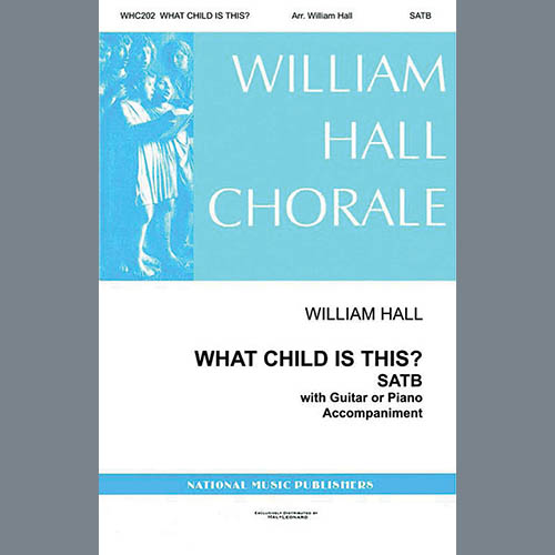 Traditional English Melody, What Child Is This (arr. William D. Hall), SATB Choir
