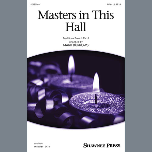 Traditional French Carol, Masters In This Hall (arr. Mark Burrows), SATB Choir