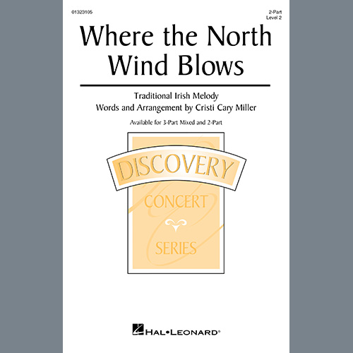 Traditional Irish Melody, Where The North Wind Blows (arr. Cristi Cary Miller), 2-Part Choir