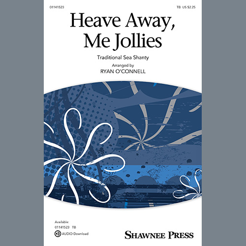 Traditional Sea Shanty, Heave Away, Me Jollies (arr. Ryan O'Connell), TB Choir