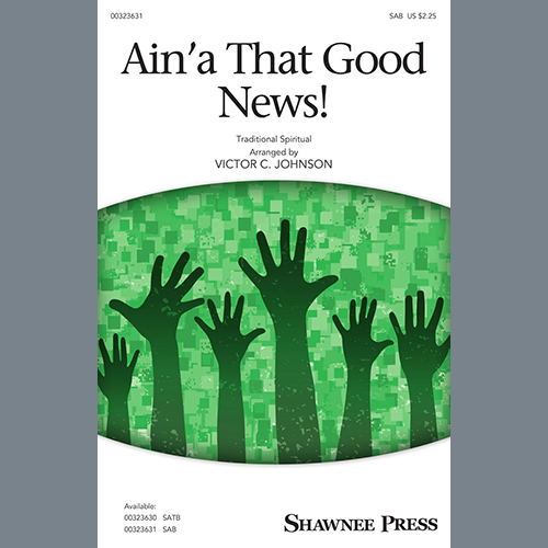 Traditional Spiritual, Ain'a That Good News! (arr. Victor C. Johnson), SAB Choir