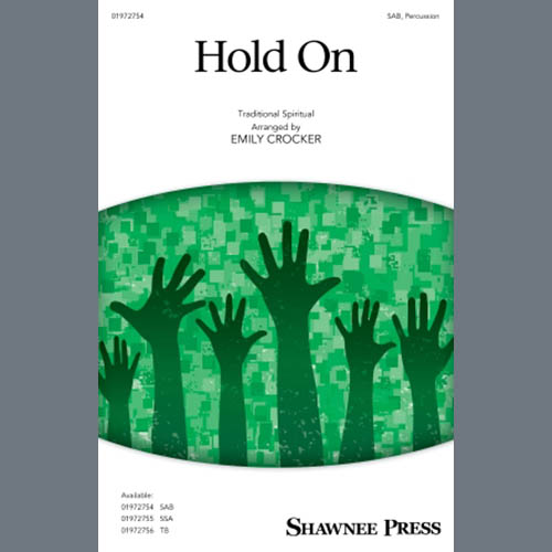 Traditional Spiritual, Hold On (arr. Emily Crocker), SAB Choir