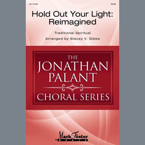 Traditional Spiritual, Hold Out Your Light (arr. Stacey Gibbs), SATB Choir